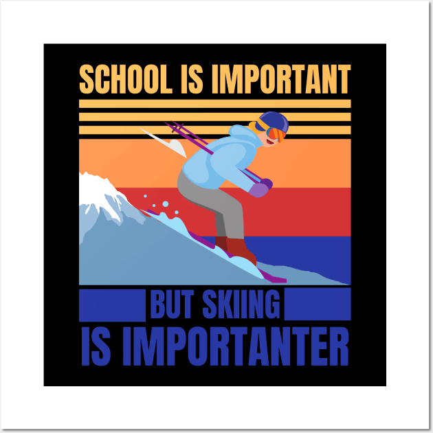 school is important skiing is importanter Wall Art by Drawab Designs